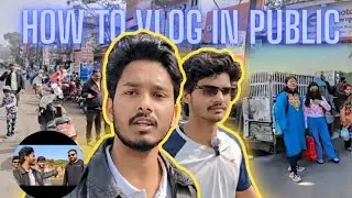 How to Vlog IN PUBLIC without FEAR with CONFIDENCE | Vlogging Tips #Ravi Patel_vlogs.. 