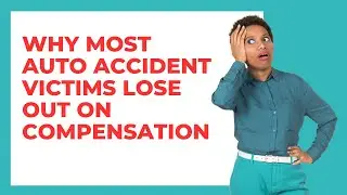 Why Most Auto Accident Victims Lose Out on Compensation