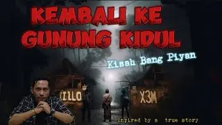 Kembali ke  Gunung Kidul || Kisah Bang Piyan