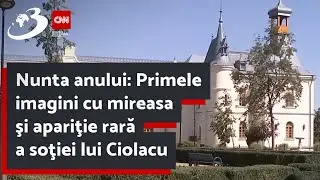 Nunta anului: Primele imagini cu mireasa şi apariţie rară a soţiei lui Ciolacu