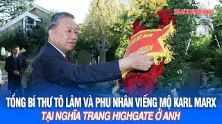 Tổng B&iacute; thư T&ocirc; L&acirc;m v&agrave; phu nh&acirc;n viếng mộ Karl Marx tại nghĩa trang Highgate ở Anh