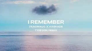 deadmau5 & Kaskade - I Remember (Tyreson Remix)