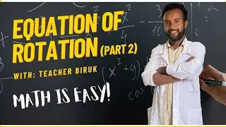 Equation of Rotation part 2
