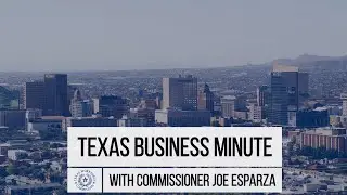 Texas Business Minute with Commissioner Joe Esparza | October 2024