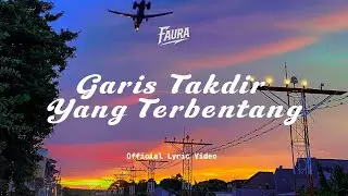 Faura - Garis Takdir Yang Terbentang (Official Lyric Video)