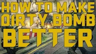 DIRTY BOMB: Ways to Make Dirty Bomb a Better Game