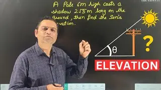 What is the meaning of Sun's Elevation & How to find it?| Use of Trigonometry concept | By Nand Sir