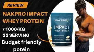 Nakpro impact whey protein review | budget friendly protein | ₹1000/kg