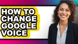 How to Change Google Voice - Step by Step