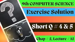 Solved Exercise of 9th Computer Science chapter 2 | Q 4 & 5 | 