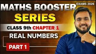 Class 9 Maths Real Numbers Chapter 1 Part 1 | Maths Booster Series | Exams 2026 | Guess Paper 