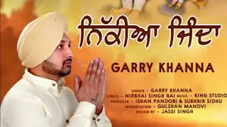 Nikkia Jinda / ਨਿੱਕੀਆ ਜਿੰਦਾ / Garry Khanna / New Punjabi Song 2018