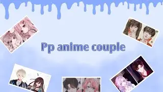 PP Anime Couple💖||