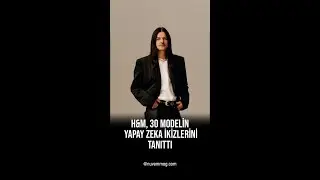H&M, 30 Modelin Yapay Zeka İkizlerini Tanıttı: