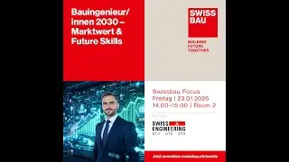 Bauingenieur/innen 2030 &ndash; Marktwert & Future Skills | Swissbau Focus 2026
