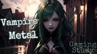 Vampire &times; Gothic Metal &times; Symphony | Dark Anime Metal for Gaming & Study