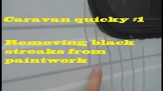 Caravan quicky #1 - Removing black streaks