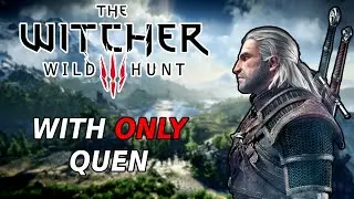 Can You Beat The Witcher 3 With ONLY QUEN?