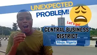 Unexpected Problem on the Way to Abuja's CBD