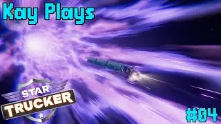 Kay Plays: 'Star Trucker' Part 4