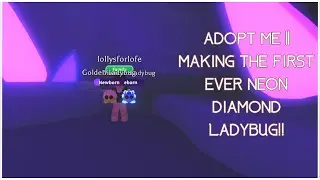 Adopt Me || Making the First Ever Neon Diamond Ladybug!!