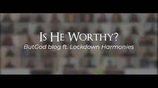 Is He Worthy? (But God Hymn Series) - Lockdown Harmonies