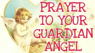 Prayer to Your Guardian Angel