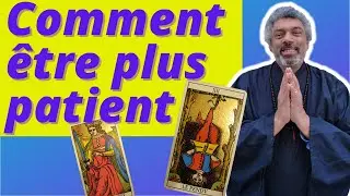 Eric Bachet COACH DE VIE - TAROLOGUE. Guidance intemporelle &agrave; 2 Cartes : Comment &Ecirc;tre Plus Patient ?