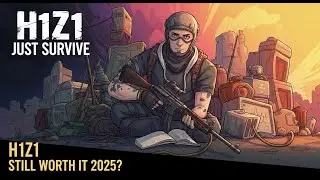 H1Z1, Still Worth It 2025?