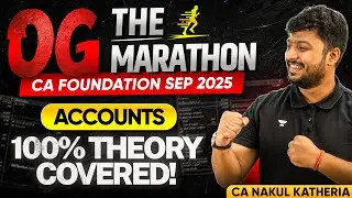 100% Theory Covered - CA Foundation Accounts Marathon | CA Foundation Sep 2025 | CA Nakul Katheria