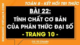Toán lớp 8 trang 10 Tập 2 (Kết nối tri thức) Tính chất cơ bản của phân thức đại số