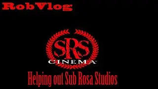 RobVlog - Helping out Sub Rosa Studios SRS and Ron Bonk