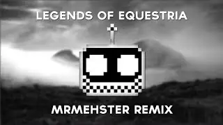 「Hard House」 Progressive Element - Legends of Equestria (MrMehster Remix)