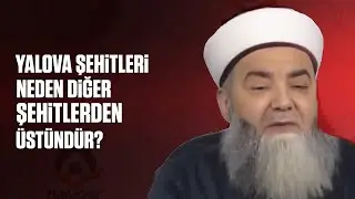 Yalova Şehitleri Neden Diğer Şehitlerden Üstündür?