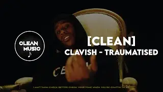 [CLEAN] Clavish - Traumatised
