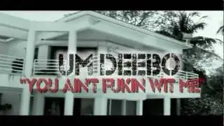 UM DEEBO-YOU AIN'T FUKIN WIT ME (MUSIC VIDEO TRAILER)