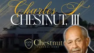 Charles S. Chestnut, III - August 1, 1940 - December 4, 2023 - Celebration Of Life