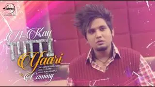 Tutti Yaari - A-Kay | New Latest Punjabi Songs 2015