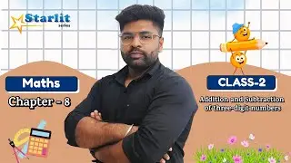 STARLIT | MATH-2 | CH-8 : ADDITION AND SUBTRACTION OF THREE-DIGIT NUMBERS