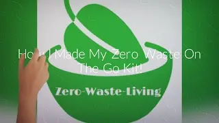 How I Made my Zero Waste To Go Kit