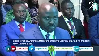 GABON HYDROCARBURES : MINIST&Egrave;RE DU P&Eacute;TROLE ET DU GAZ, UNE FORMATION POUR LE PERSONNEL .