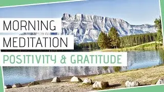 GUIDED MORNING MEDITATION For Positivity and Gratitude