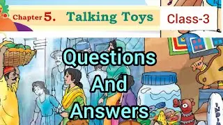 Talking Toys | Chapter -5 | Questions And Answers | Class -3 | English | Ncert | Cbse | Santoor 