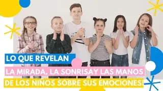 ¡Lo Que Revelan la Mirada, la #sonrisa y las Manos de los #niños Sobre Sus #emociones #niñosfelices