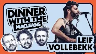 Dinner with the Macleans | Leif Vollebekk