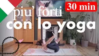 Piu Forti con lo Yoga || Vinyasa yoga per un corpo forte e flessibile || 30 min