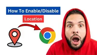 How to Enable/Disable Location On Google Chrome [2026 Full Guide]