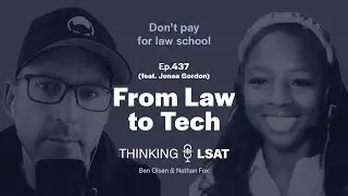 From Law to Tech (Jonea Gordon) | Thinking LSAT, Ep. 437