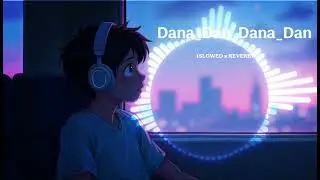 Dana Dan Dana Dan 🎧 Bhojpuri Lofi Remix | Relax Mood #DanaDanDanaDan #BhojpuriLofi