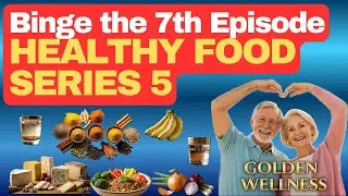 Binge the 7th Episode: Healthy Food Series 5#seniorhealth #healthyaging #superfoods #bingewatch
